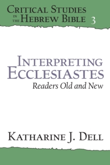 Interpreting Ecclesiastes: Readers Old and New : Readers Old and New