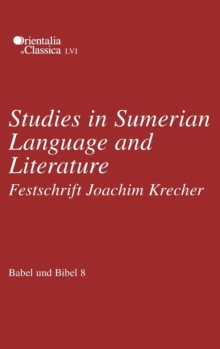 Babel und Bibel 8 : Studies in Sumerian Language and Literature: Festschrift Joachim Krecher