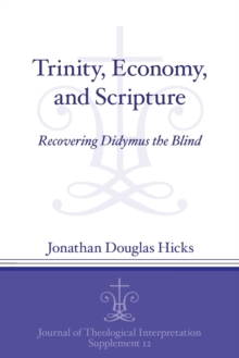 Trinity, Economy, and Scripture : Recovering Didymus the Blind