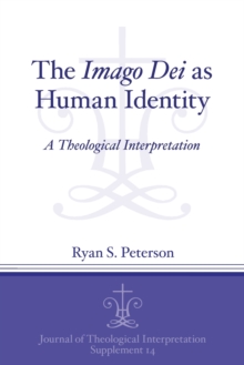 The Imago Dei as Human Identity : A Theological Interpretation