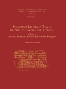 Sumerian Literary Texts in the Schøyen Collection : Volume 1: Literary Sources on Old Babylonian Religion
