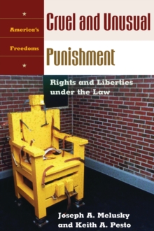 Cruel and Unusual Punishment : Rights and Liberties under the Law
