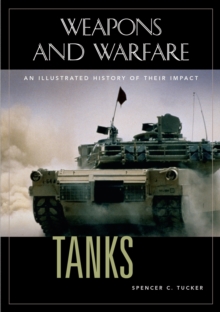 Tanks : An Illustrated History of Their Impact