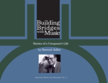 Building Bridges With Music : Stories from a Composer's Life