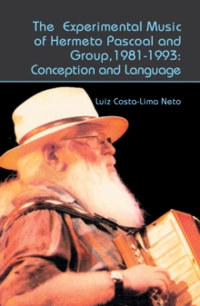 The Experimental Music of Hermeto Pascoal and Group, 1981-1993 : Conception and Language