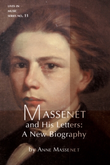 Massenet and His Letters : A New Biography