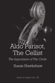 Aldo Parisot, The Cellist : The Importance of the Circle
