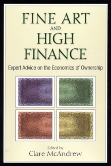 Fine Art and High Finance : Expert Advice on the Economics of Ownership