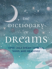 The Dictionary of Dreams : Over 1,000 Dream Symbols, Signs, and Meanings - Pocket Edition