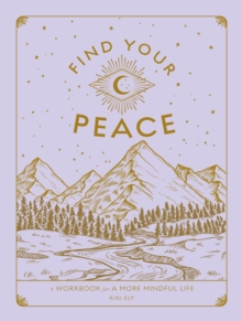 Find Your Peace : A Workbook for a More Mindful Life Volume 4