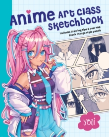 Anime Art Class Sketchbook : Includes Drawing Tips and Over 100 Blank Manga Style Panels