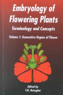 Embryology of Flowering Plants: Terminology and Concepts, Vol. 1 : Generative Organs of Flower