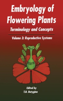 Embryology of Flowering Plants: Terminology and Concepts, Vol. 3 : Reproductive Systems