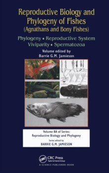 Reproductive Biology and Phylogeny of Fishes (Agnathans and Bony Fishes) : Phylogeny, Reproductive System, Viviparity, Spermatozoa