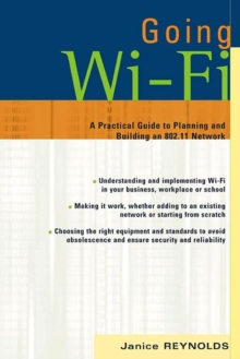 Going Wi-Fi : Networks Untethered with 802.11 Wireless Technology