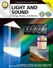 Light and Sound, Grades 6 - 12 : Energy, Waves, and Motion