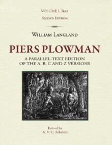 Piers Plowman, a parallel-text edition of the A, B, C and Z versions : Volume I: Text