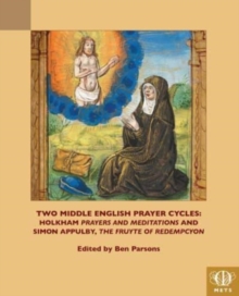 Two Middle English Prayer Cycles : Holkham, 