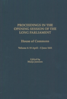Proceedings of the Long Parliament, Volume 4 : House of Commons, Volume 4: 19 April - 5 June 1641