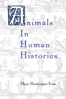 Animals in Human Histories : The Mirror of Nature and Culture