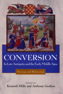 Conversion in Late Antiquity and the Early Middle Ages : Seeing and Believing