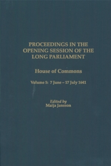 Proceedings in the Opening Session of the Long Parliament : House of Commons Volume 5: 7 June 1641 - 17 July 1641