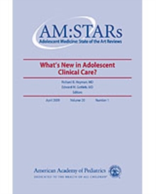 AM:STARs What's New in Adolescent Clinical Care? : Adolescent Medicine: State of the Art Reviews, Vol. 20, No. 1