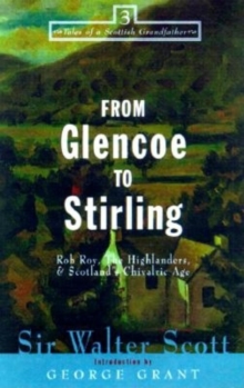 From Glencoe to Stirling : Rob Roy, The Highlanders, & Scotland's Chivalric Age