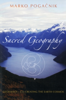 Sacred Geography : Geomancy: Co-creating the Earth Cosmos