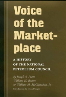 Voice of the Marketplace : A History of the National Petroleum Council
