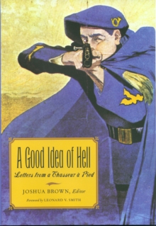 A Good Idea of Hell : Letters from a Chasseur a Pied