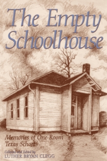 The Empty Schoolhouse : Memories of One-room Texas Schools