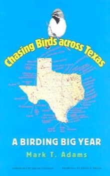 Chasing Birds across Texas : A Birding Big Year