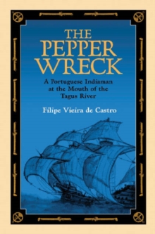 The Pepper Wreck : A Portuguese Indiaman at the Mouth of the Tagus River
