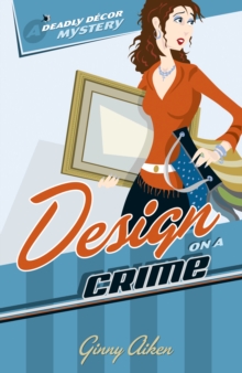 Design on a Crime (Deadly Decor Mysteries Book #1)