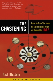 The Chastening : Inside The Crisis That Rocked The Global Financial System And Humbled The IMF