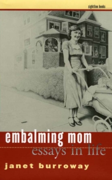 Embalming Mom : Essays in Life