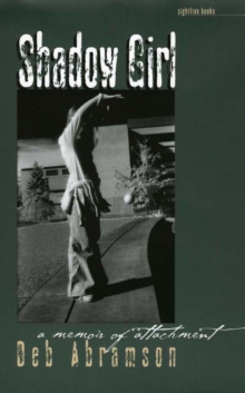 Shadow Girl : A Memoir Of Attachment