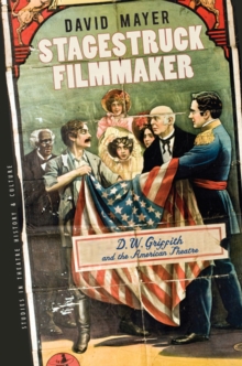 Stagestruck Filmmaker : D.W.Griffith and the American Theatre