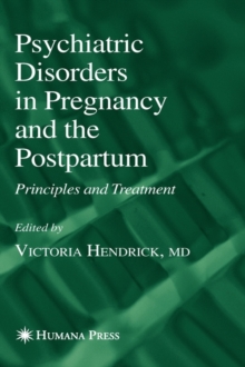 Psychiatric Disorders in Pregnancy and the Postpartum : Principles and Treatment