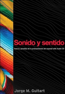 Sonido y sentido : Teoria y practica de la pronunciacion del espanol con audio