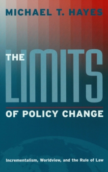 The Limits of Policy Change : Incrementalism, Worldview, and the Rule of Law