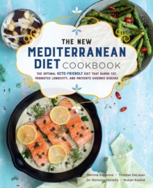 The New Mediterranean Diet Cookbook : The Optimal Keto-Friendly Diet that Burns Fat, Promotes Longevity, and Prevents Chronic Disease Volume 16