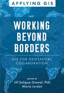 Working Beyond Borders : GIS for Geospatial Collaboration