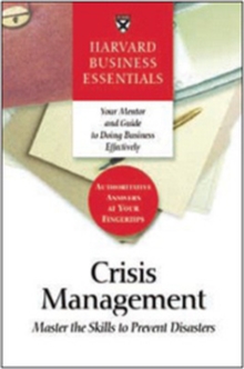 Crisis Management : Master the Skills to Prevent Disasters