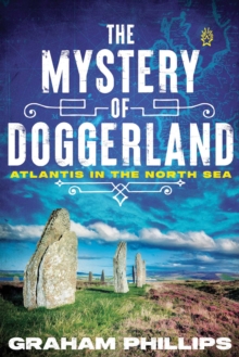 The Mystery of Doggerland : Atlantis in the North Sea