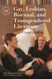 Gay, Lesbian, Bisexual, and Transgendered Literature : A Genre Guide