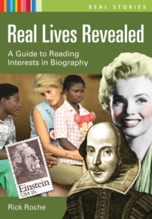 Real Lives Revealed : A Guide to Reading Interests in Biography