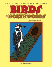 Birds of the Northwoods Activity Book : An Activity and Learning Guide