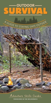 Outdoor Survival : A Guide to Staying Safe Outside